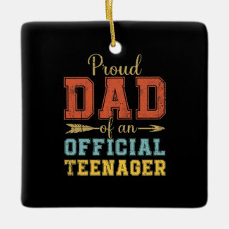 Proud Dad of an official Teenager Ceramic Ornament
