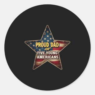 Proud Dad Of Five Young Americans Patriotic Father Classic Round Sticker