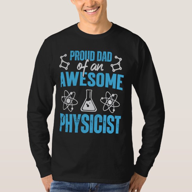 Proud Dad Of Physicist Physics Student Teacher Gra T-Shirt (Front)