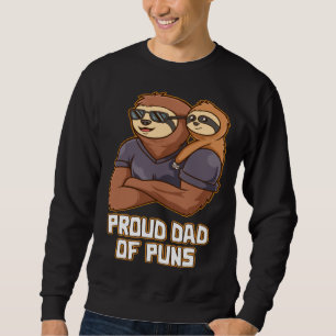 Proud Dad of Puns  Daddy Humor Father Dad Jokes Na Sweatshirt