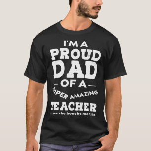 Proud Dad of Teacher Father Day From Daughter Tea T-Shirt