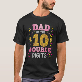 Proud Dad Of The Double Digit 10th Birthday Girl F T-Shirt