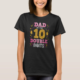 Proud Dad Of The Double Digit 10th Birthday Girl F T-Shirt