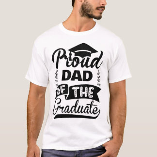 Proud Dad of the Graduate Typography T-Shirt