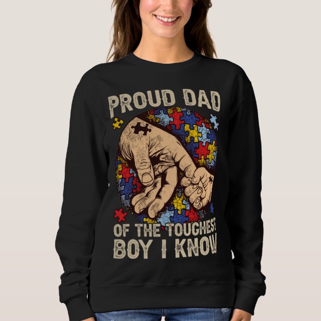 Proud Dad Of The Toughest Boy I Know  Autism Aware Sweatshirt (Front)