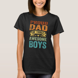 Proud Dad of Three Awesome Boys   Father's Day  3 T-Shirt