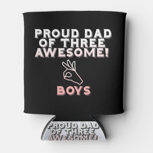 Proud Dad Of Three Freaking Awesome boys.. Can Cooler (Front)