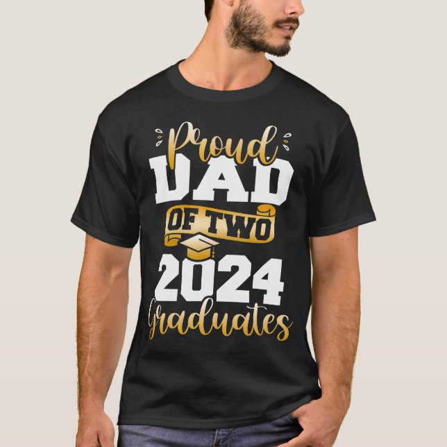 Proud Dad Of Two 2024 Graduates Funny Class Of 24  T-Shirt (Front)