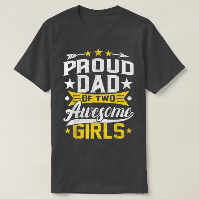 Proud Dad Of Two Awesome Girls Father Day  T-Shirt (Design Front)