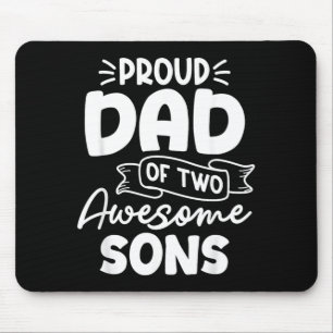 Proud Dad of Two Awesome Sons Fathers Day Father Mouse Pad
