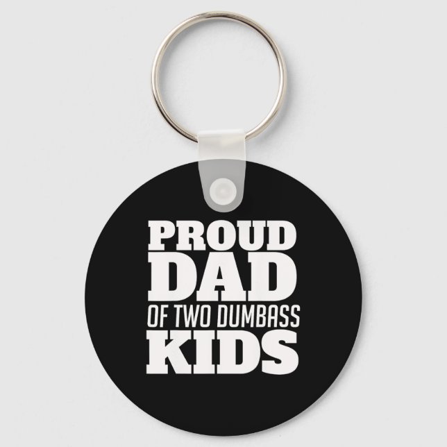 Proud Dad Of Two Dumb Kids Fathersday  Key Ring (Front)