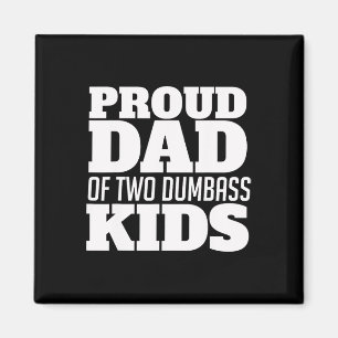 Proud Dad Of Two Dumb Kids Fathersday  Magnet