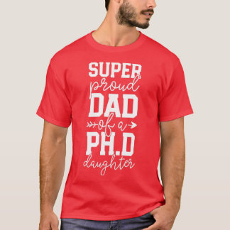 Proud Dad PhD Graduation Family Super Awesome PhD  T-Shirt
