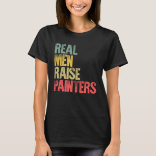 Proud Dad Real Men Raise Painters T-Shirt