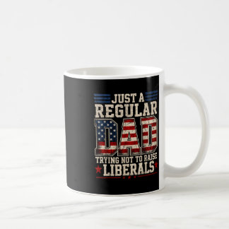 Proud dad that didn't raise liberals father's day  coffee mug