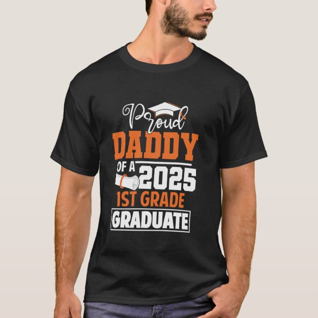 Proud Daddy Of 2025 1st Grade Graduate Class Of 25 T-Shirt (Front)