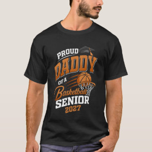 Proud Daddy of a Basketball Senior Class 2027 Grad T-Shirt