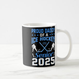 Proud Daddy Of A Ice Hockey Senior 2025 Graduation Coffee Mug