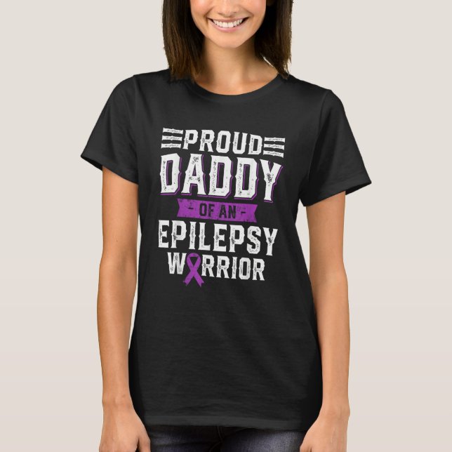 Proud Daddy Of An Epilepsy Warrior Awareness Month T-Shirt (Front)