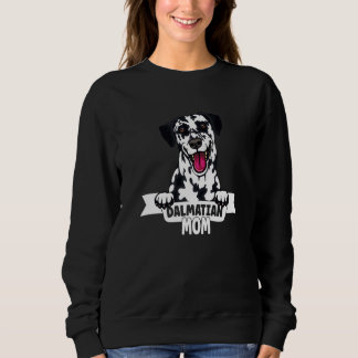 Proud Dalmatian Mom  For All Dalmatian Moms Sweatshirt
