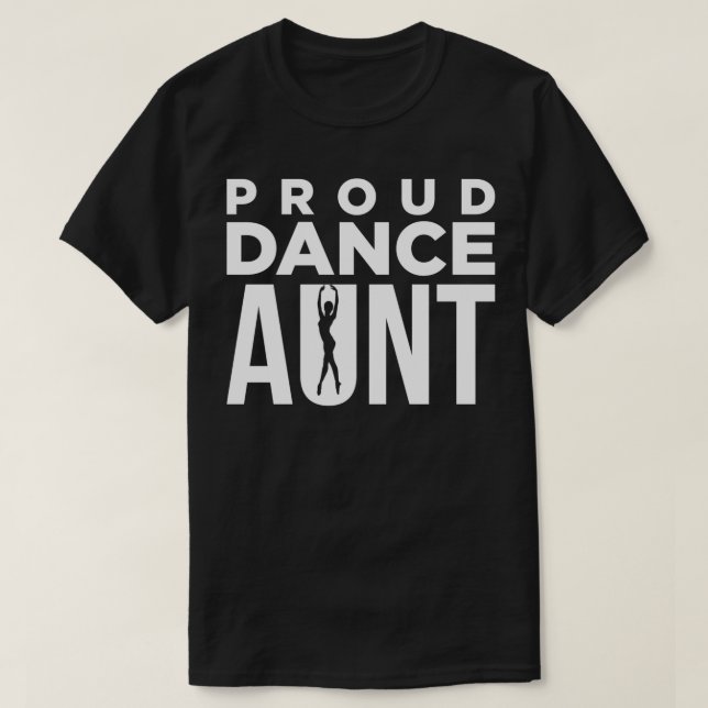 Proud Dance aunt Dance Practice Dancing  T-Shirt (Design Front)