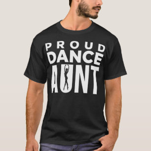Proud Dance aunt Dance Practice Dancing T-Shirt