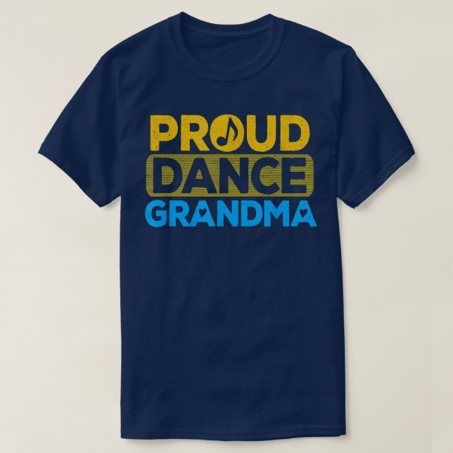 Proud Dance Grandma Dancer Grandmother Dancing Lov T-Shirt (Design Front)
