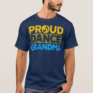 Proud Dance Grandma Dancer Grandmother Dancing Lov T-Shirt
