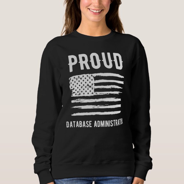 Proud Database Administrator Profession American F Sweatshirt (Front)