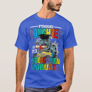 Proud Daughter Of A 2023 Kindergarten Graduate Din T-Shirt