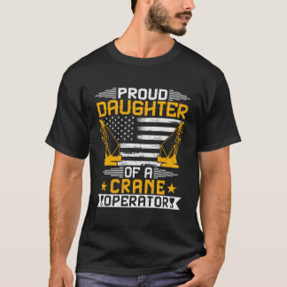 Proud Daughter Of A Crane Operator Usa Flag Crane T-Shirt