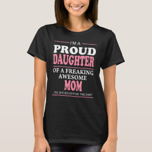 Proud Daughter Of A Freaking Awesome Mum Idea T-Shirt