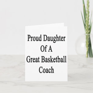 Proud Daughter Of A Great Basketball Coach Card