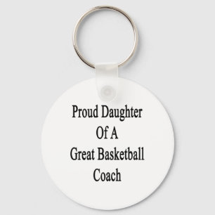 Proud Daughter Of A Great Basketball Coach Key Ring