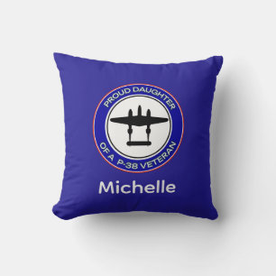 Proud Daughter of a P-38 Veteran Cushion