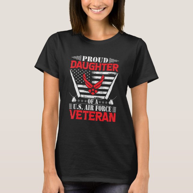 Proud Daughter Of A Us Air Force Veteran 1 T-Shirt (Front)
