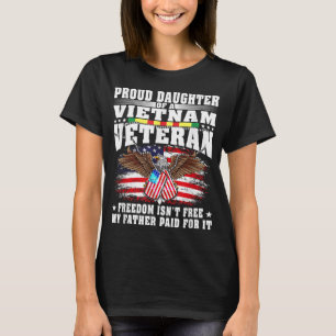 Proud Daughter Of A Vietnam Veteran Freedom Isn't  T-Shirt