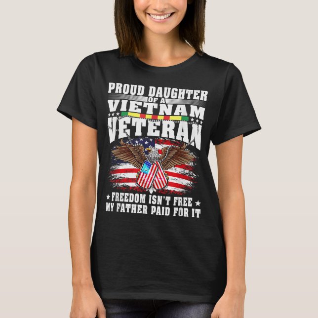 Proud Daughter Of A Vietnam Veteran Freedom Isn't  T-Shirt (Front)
