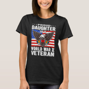 Proud Daughter Of A World War 2 Veteran 4 T-Shirt