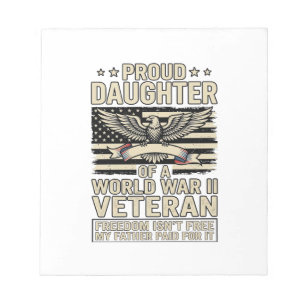 Proud Daughter of a World War II Veteran Shirt Des Notepad