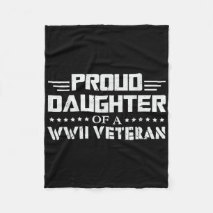 Proud Daughter Of A Ww2 Veteran Wwii Retired Fleece Blanket