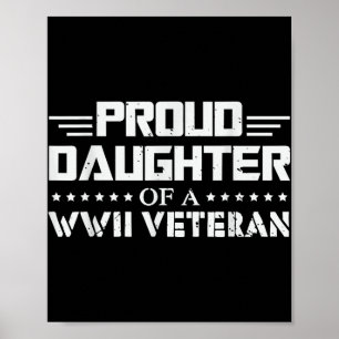 Proud Daughter Of A Ww2 Veteran Wwii Retired Poster