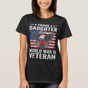 Proud Daughter Of A Wwii Veteran World War 2 Us Ve T-Shirt
