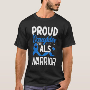 Proud Daughter Of An ALS Warrior Mum Dad ALS Aware T-Shirt