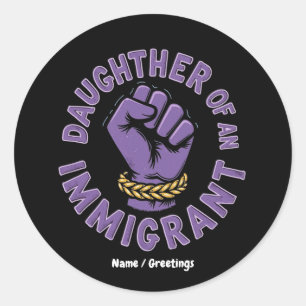 Proud Daughter of an Immigrant Embracing Heritage Classic Round Sticker