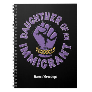 Proud Daughter of an Immigrant Embracing Heritage Notebook
