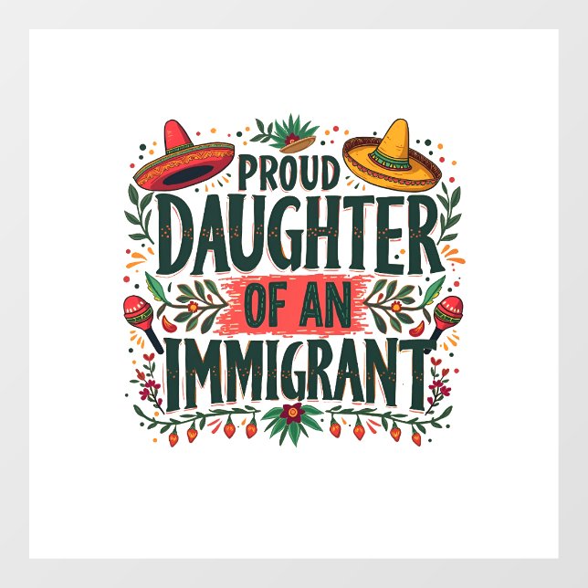 Proud Daughter of an Immigrant Mexican  (Sheet)