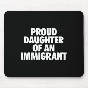 Proud Daughter Of An Immigrant Shirt Anti Trump Sh Mouse Pad