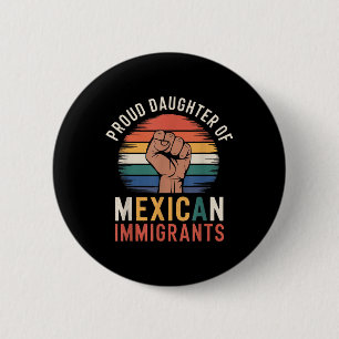 Proud Daughter Of Mexican Immigrants _1 6 Cm Round Badge