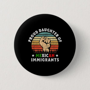 Proud Daughter Of Mexican Immigrants 6 Cm Round Badge